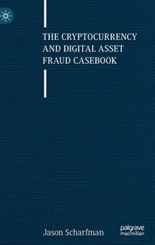 Hardcover The Cryptocurrency and Digital Asset Fraud Casebook Book