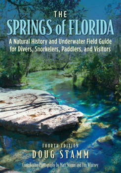 Paperback The Springs of Florida: A Natural History and Underwater Field Guide for Divers, Snorkelers, Paddlers, and Visitors Book