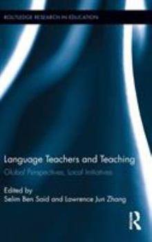 Hardcover Language Teachers and Teaching: Global Perspectives, Local Initiatives Book