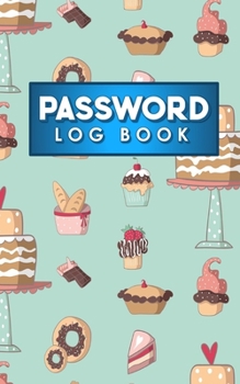 Password Log Book : Book for Computer Passwords, Password Journal Notebook, My Password Journal Notebook, Password Rolodex, Cute Baking Cover