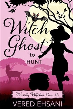 Witch Ghost To Hunt (Wavily Witches) - Book #6 of the Wavily Witches