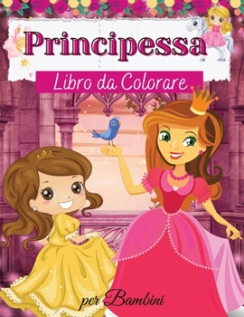 Paperback Principessa Libro da Colorare per Bambini: Principessa libro da colorare per i bambini - Per i bambini piccoli, bambini in et? prescolare, et? 2-4 - 4 [Italian] Book