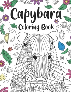 Paperback Capybara Coloring Book: A Cute Adult Coloring Books for Capybara Owner, Best Gift for Capybara Lovers Book