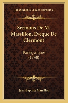 Sermons De M. Massillon, Eveque De Clermont: Panegyriques (1748)
