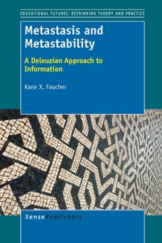 Paperback Metastasis and Metastability: A Deleuzian Approach to Information Book