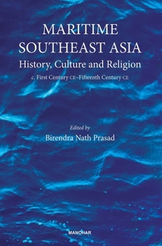 Hardcover Maritime Southeast Asia: History, Culture and Religion (c. First Century CE-Fifteenth Century CE.) Book