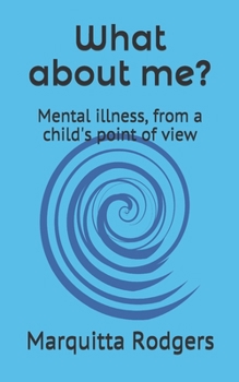 What about me?: Mental illness, from a child's point of view