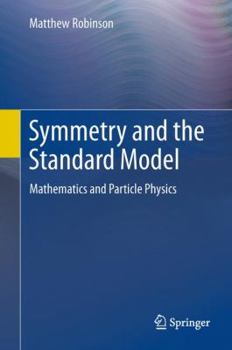 Hardcover Symmetry and the Standard Model: Mathematics and Particle Physics Book