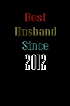 Best Husband Since  2012  Journal Couples Gift: White Lined Notebook / Journal/ Dairy/ planner  couples Gift for valentines day, 200 Pages, 6x9, Soft Cover, Matte Finish