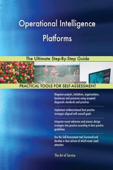 Paperback Operational Intelligence Platforms The Ultimate Step-By-Step Guide Book