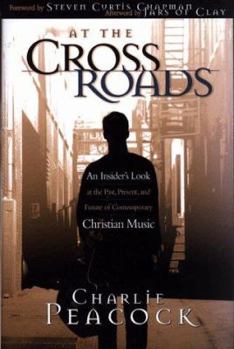 Hardcover At the Crossroads: An Insider's Look at the Past, Present, and Future of Contemporary Christian Music Book