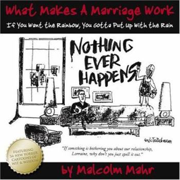 Paperback What Makes a Marriage Work?: If You Want the Rainbow, You Gotta Put Up with the Rain Book