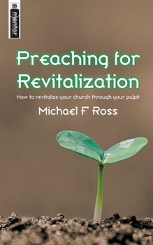 Paperback Preaching for Revitalization: How to Revitalise Your Church Through Your Pulpit Book