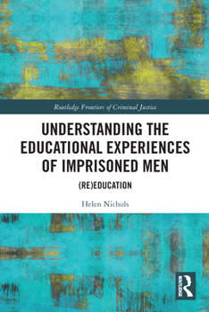 Paperback Understanding the Educational Experiences of Imprisoned Men: (Re)education Book