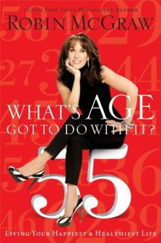 Hardcover What's Age Got to Do with It?: Living Your Healthiest and Happiest Life Book