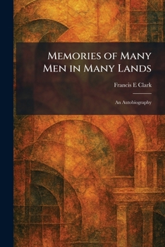 Memories of Many Men in Many Lands: An Autobiography