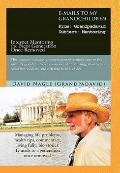 Paperback E-Mails to My Grandchildren: Internet Mentoring the Next Generation Once Removed Book