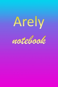Paperback Arely: Blank Notebook - Wide Ruled Lined Paper Notepad - Writing Pad Practice Journal - Custom Personalized First Name Initia Book