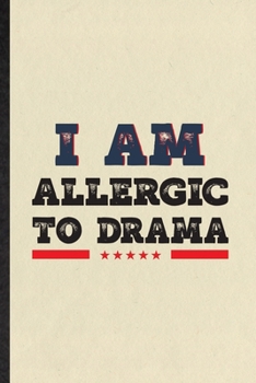 Paperback I Am Allergic to Drama: Funny Blank Lined Notebook/ Journal For Drama Soloist Orchestra, Octet Singer Director, Inspirational Saying Unique Sp Book