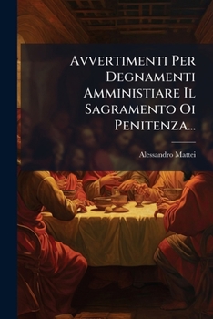 Paperback Avvertimenti Per Degnamenti Amministiare Il Sagramento Oi Penitenza... [Italian] Book