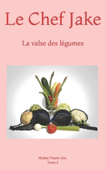 Paperback Le Chef Jake: La valse des légumes [French] Book