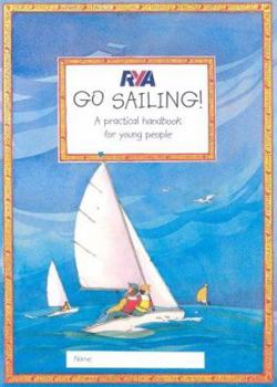 Paperback Go Sailing : A Practical Guide for Young People Book