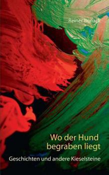 Paperback Wo der Hund begraben liegt: Geschichten und andere Kieselsteine [German] Book