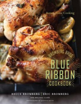 Hardcover Bromberg Bros. Blue Ribbon Cookbook: Better Home Cooking Book