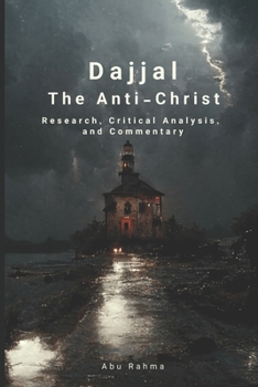 Paperback Dajjal (The Anti-Christ): Research, Critical Analysis, and Commentary Book