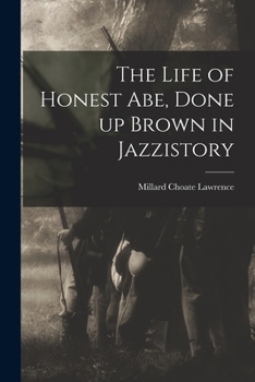 Paperback The Life of Honest Abe, Done up Brown in Jazzistory Book