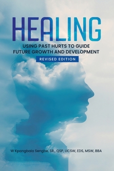Paperback Healing: Using Past Hurts to Guide Future Growth and Development - Revised Edition Book