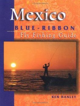 Paperback Mexico Blue-Ribbon Fly Fishing Guide: Largemouth Bass to Big Game Book