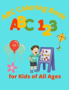 ABC Coloring Book for Kids of All Ages: Fun Activity Book For Toddlers And Preschoolers , Spring and Easter Gift For Kids