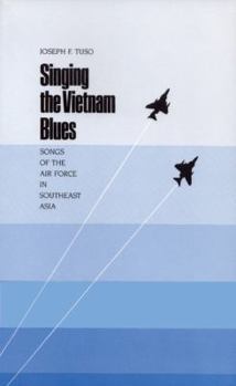 Paperback Singing the Vietnam Blues: Songs of the Air Force in Southeast Asia Book