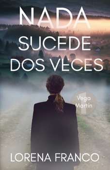 Nada sucede dos veces: Vega Martín 1 (Los casos de Vega Martín) (Spanish Edition)