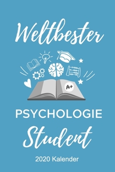WELTBESTER PSYCHOLOGIE STUDENT 2020 KALENDER: A5 ERFOLGSJOURNAL 2020 Geschenk für Psychologie Studenten | zukünftige Psychologen | zum Studienstart | ... | witzige Geschenkidee (German Edition)