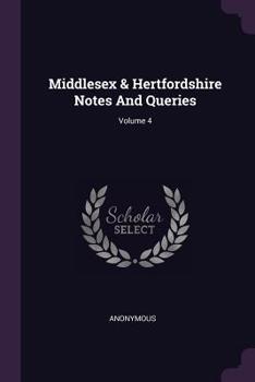 Paperback Middlesex & Hertfordshire Notes And Queries; Volume 4 Book