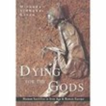 Paperback Dying for the Gods: Human Sacrifice in Iron Age & Roman Europe Book