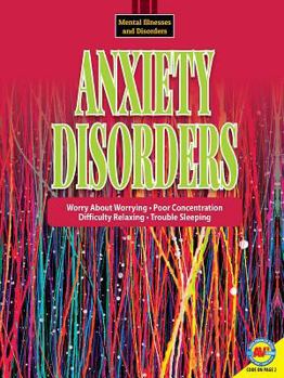 Anxiety Disorders - Book  of the Mental Illnesses and Disorders: Awareness and Understanding