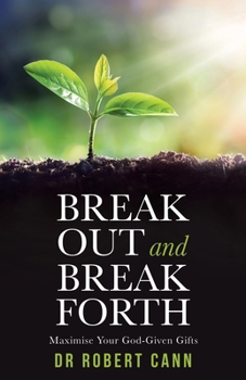 Paperback Break out and Break Forth: Maximise Your God-Given Gifts Book