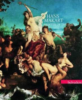 Hans Makart: Painter of the Senses