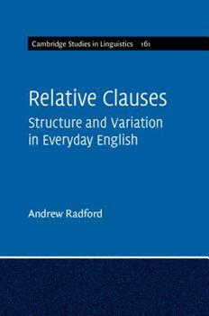Relative Clauses: Structure and Variation in Everyday English - Book  of the Cambridge Studies in Linguistics