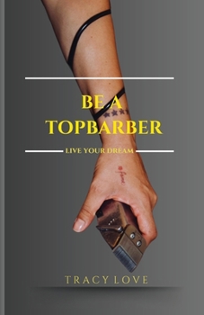 Paperback Be A Topbarber: Live Your Dream Book