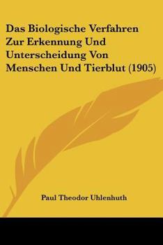 Paperback Das Biologische Verfahren Zur Erkennung Und Unterscheidung Von Menschen Und Tierblut (1905) [German] Book