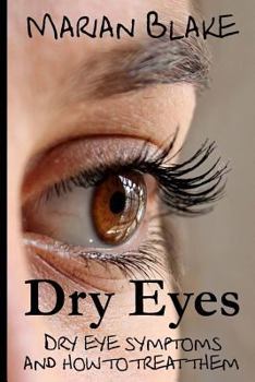 Dry Eyes: Dry Eye Symptoms and How to Treat Them