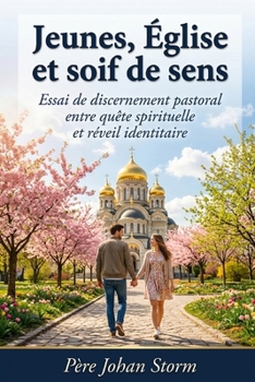 Jeunes, Église et soif de sens: Essai de discernement pastoral entre quête spirituelle et réveil identitaire (French Edition)