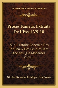 Paperback Proces Fameux Extraits De L'Essai V9-10: Sur L'Histoire Generale Des Tribunaux Des Peuples Tant Anciens Que Modernes (1788) [French] Book