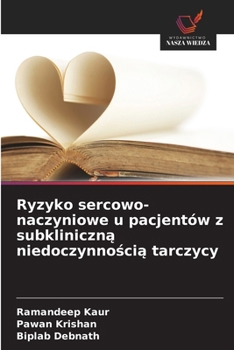 Paperback Ryzyko sercowo-naczyniowe u pacjentów z subkliniczn&#261; niedoczynno&#347;ci&#261; tarczycy [Polish] Book