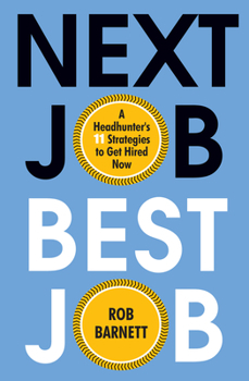 Hardcover Next Job, Best Job: A Headhunter's 11 Strategies to Get Hired Now Book