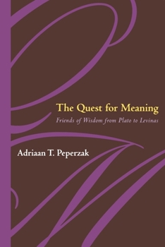 Hardcover The Quest for Meaning: Friends of Wisdom from Plato to Levinas Book